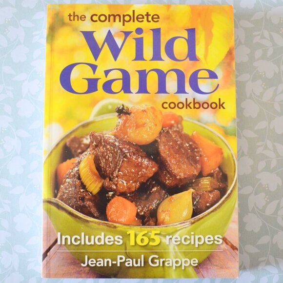 The Complete Wild Game Cookbook Includes 165 Recipes - Picture 2 of 2